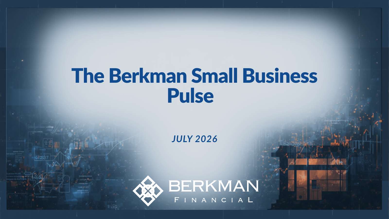 The Berkman Small Business Pulse July 2026 — Berkman Financial
